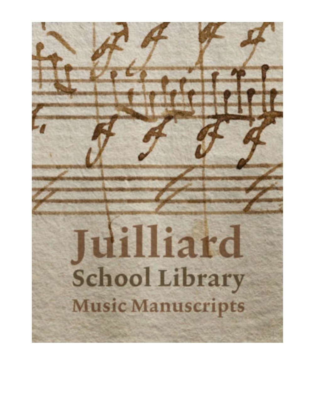 Juilliard School Library Music Manuscripts: By and for Performers - NEW